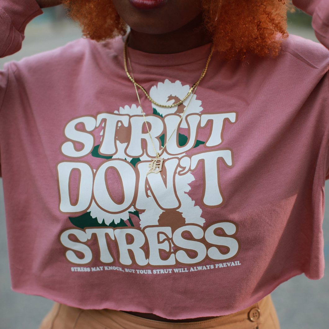 STRUT DON'T STRESS CROP