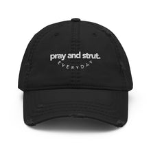 Load image into Gallery viewer, "Pray and Strut Everyday" Distressed Dad Hat