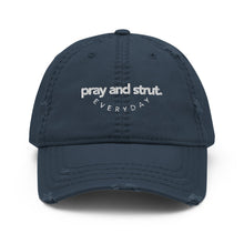 Load image into Gallery viewer, "Pray and Strut Everyday" Distressed Dad Hat