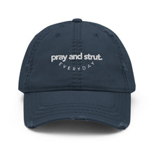 Load image into Gallery viewer, &quot;Pray and Strut Everyday&quot; Distressed Dad Hat
